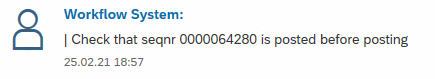 Workflow System:
I Check that seqnr 0000064280 is posted before posting
2502.21 18:57 Workflow System:
I Check that seqnr 0000064280 is posted before posting
2502.21 18:57